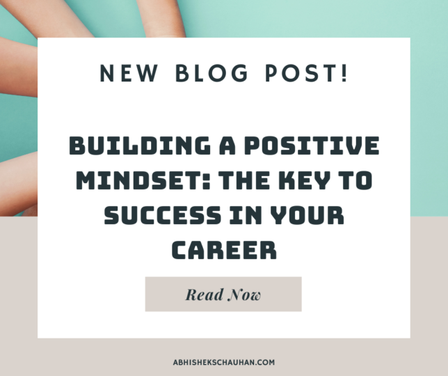 Building a Positive Mindset: The Key to Success in Your Career