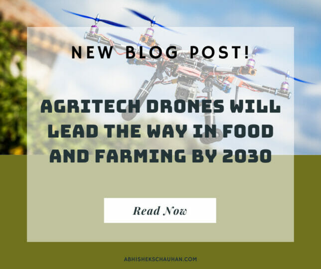 Agritech drones will lead the way in food and farming by 2030