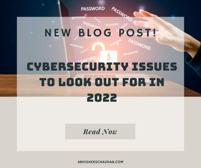 Cybersecurity Issues To Look Out For In 2022