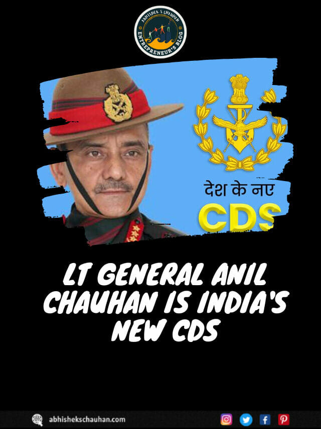 Lt General Anil Chauhan Is India’s New CDS