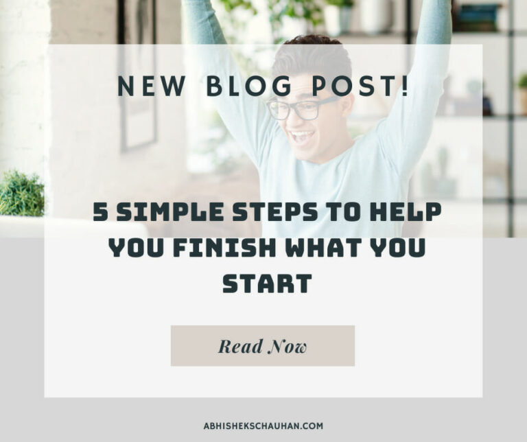 5 Simple Steps to Help You Finish What You Start